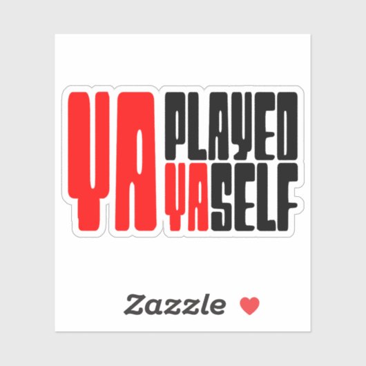Ya Played Yaself Sticker (Vel)