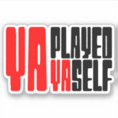 Ya Played Yaself Sticker (Voorkant)