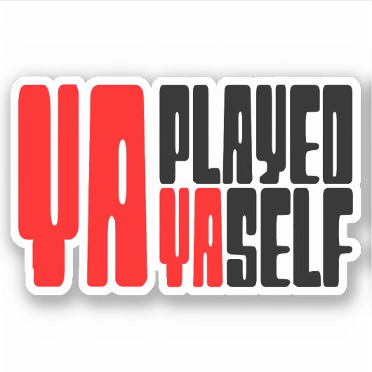 Ya Played Yaself Sticker (Voorkant)