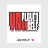 Ya Played Yaself Sticker (Vel)