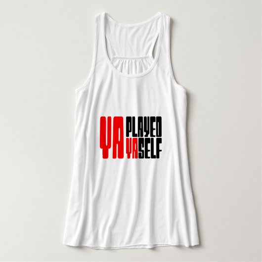 Ya Played Yaself Tanktop (Design voorkant)