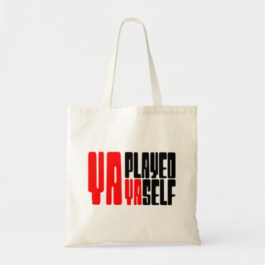 Ya Played Yaself Tote Bag (Voorkant)