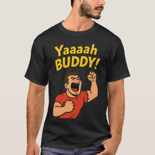 Yaaaah Buddy Power Burst T-shirt
