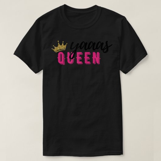 Yaaas Queen Modern Trendy Black Pink Gift for BFF T-shirt (Design voorkant)