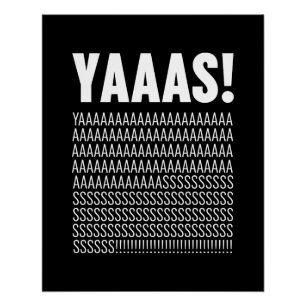 Yaaas White Typography Custom Background Color Perfect Poster