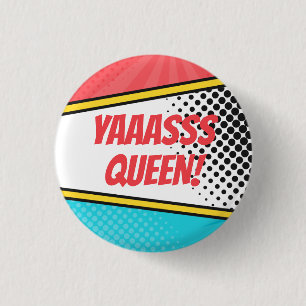 "Yaaasss Queen!" Kunst voor Pop van komieken Ronde Button 3,2 Cm