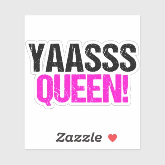 Yaasss Queen Funny Sassy Quote Sticker (Vel)
