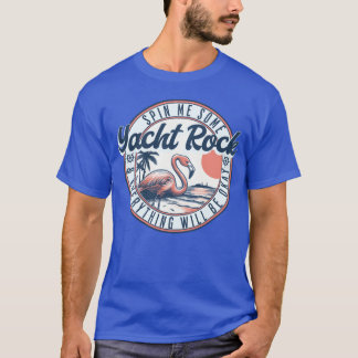 Yacht Rock Spin Me Some Yacht Rock T-shirt