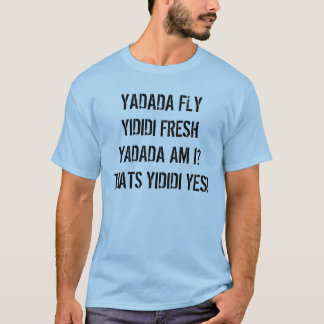 YADADAMEAN? T-SHIRT