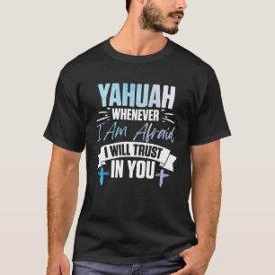 Yahuah wanneer ik bang ben dat ik op u zal vertrou t-shirt