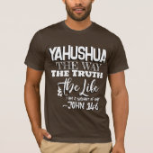 Yahushua the Way T Shirt (Voorkant)