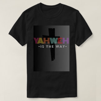 Yahweh is de manier waarop unisex T-shirt