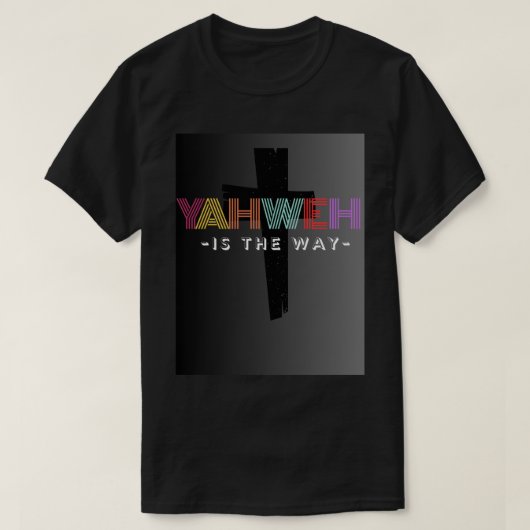 Yahweh is de manier waarop unisex T-shirt (Design voorkant)