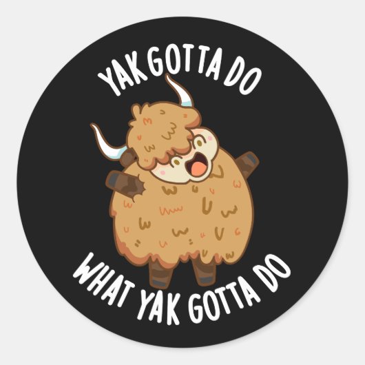 Yak moet doen wat Yak moet doen Pun Dark BG Ronde Sticker (Voorkant)