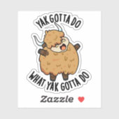 Yak moet doen wat Yak moet doen Pun Sticker (Vel)