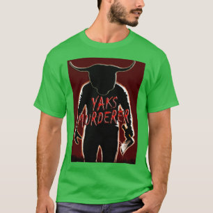 Yaks Murderer T-shirt