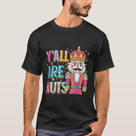 Y'all Are Nuts Nutcracker Funny Merry Christmas Xm T-shirt (Voorkant)