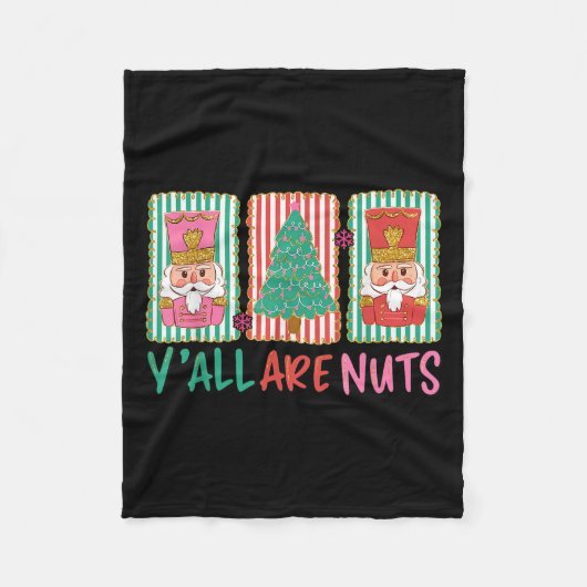 Y'all Are Nuts Nutcracker Merry Christmas Funny Xm Fleece Deken (Voorkant)