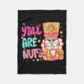 Y'all Are Nuts Nutcracker Merry Christmas Funny Xm Fleece Deken (Voorkant)