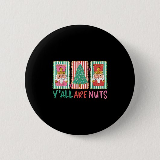 Y'all Are Nuts Nutcracker Merry Christmas Funny Xm Ronde Button 5,7 Cm (Voorkant)