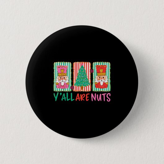 Y'all Are Nuts Nutcracker Merry Christmas Funny Xm Ronde Button 5,7 Cm (Voorkant)