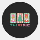 Y'all Are Nuts Nutcracker Merry Christmas Funny Xm Ronde Sticker (Voorkant)
