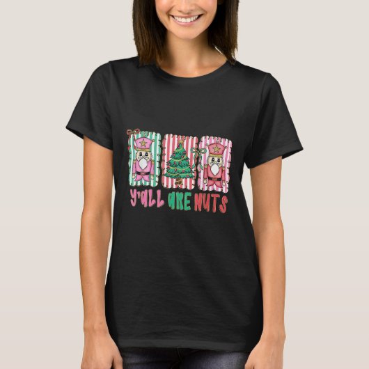 Y'all Are Nuts Nutcracker Merry Christmas Funny Xm T-shirt (Voorkant)