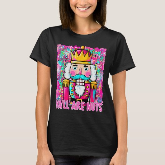 Y'all Are Nuts Nutcracker Merry Christmas Funny Xm T-shirt (Voorkant)