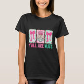 Y'all Are Nuts Nutcracker Merry Christmas Funny Xm T-shirt (Voorkant)