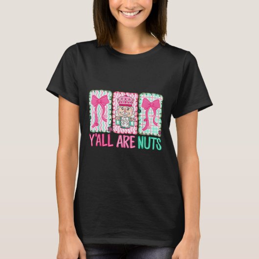 Y'all Are Nuts Nutcracker Merry Christmas Funny Xm T-shirt (Voorkant)