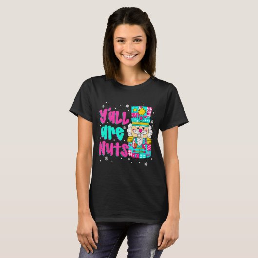 Y'all Are Nuts Nutcracker Nk Christmas Matching Fa T-shirt (Voorkant volledig)