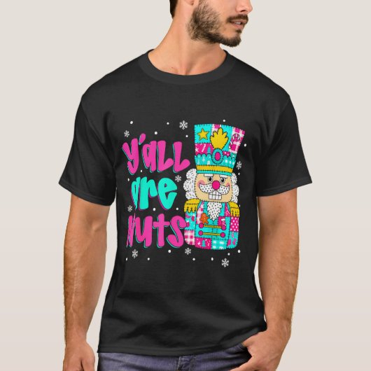 Y'all Are Nuts Nutcracker Nk Christmas Matching Fa T-shirt (Voorkant)