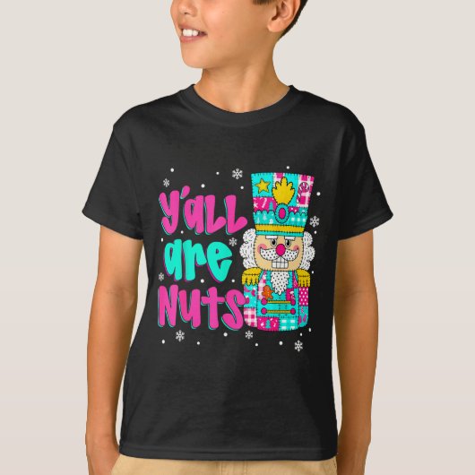 Y'all Are Nuts Nutcracker Nk Christmas Matching Fa T-shirt (Voorkant)
