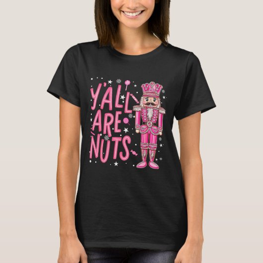 Y'all Are Nuts Nutcracker Nk Merry Christmas Seaso T-shirt (Voorkant)