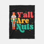 Y'all Are Nuts Xmas Funny Nutcracker Christmas  Fleece Deken (Voorkant)