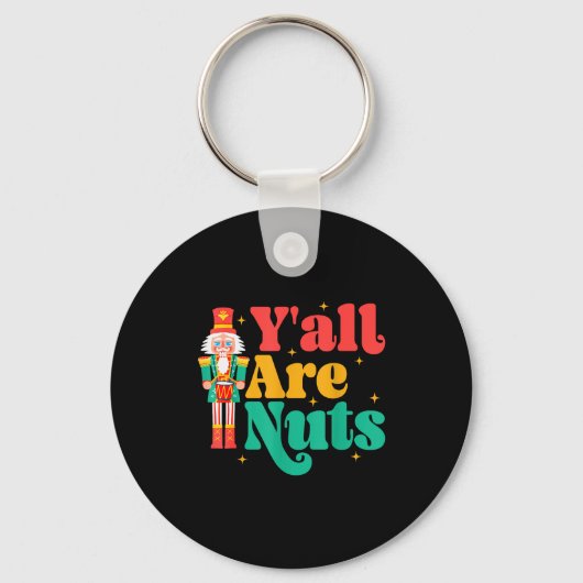 Y'all Are Nuts Xmas Funny Nutcracker Christmas Sleutelhanger (Voorkant)