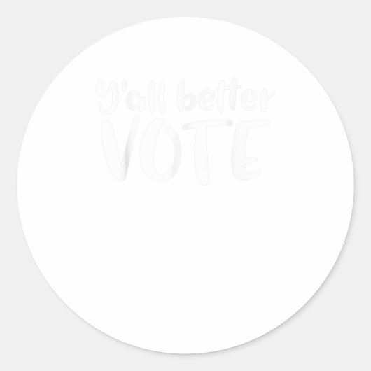 Yall Better Vote TShirt Ronde Sticker (Voorkant)