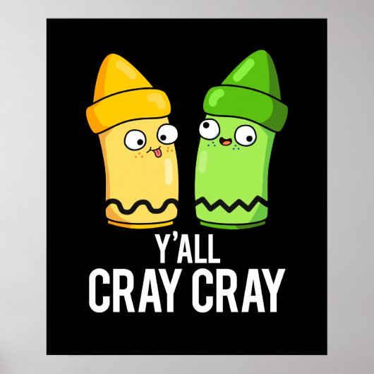 Yall Cray Cray Funny Crazy Crayon Pun Dark BG Poster (Voorkant)