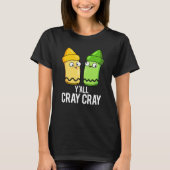 Yall Cray Cray Funny Crazy Crayon Pun Dark BG T-shirt (Voorkant)