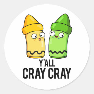 Yall Cray Cray Funny Crazy Crayon Pun Ronde Sticker
