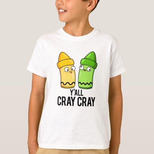 Yall Cray Cray Funny Crazy Crayon Pun T-shirt (Voorkant)