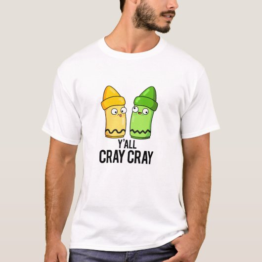 Yall Cray Cray Funny Crazy Crayon Pun T-shirt (Voorkant)