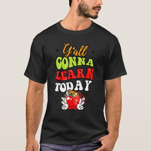Y'all Gonna Learn Today Apple Teacher Back To Sch T-shirt (Voorkant)