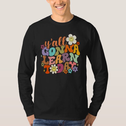 Y'all Gonna Learn Today Teacher Back To School Boh T-shirt (Voorkant)