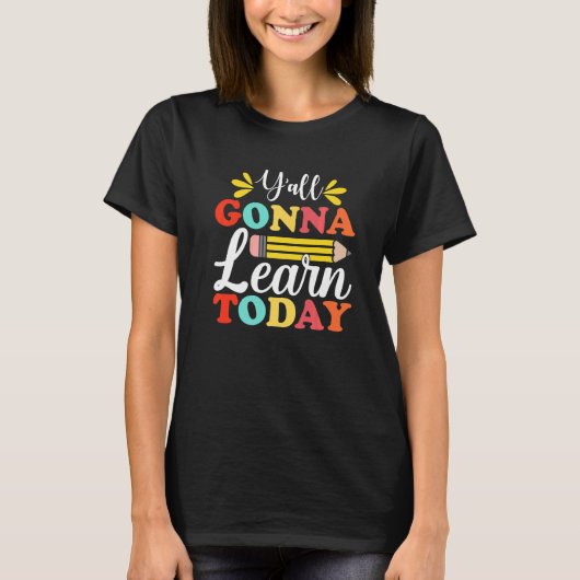 Y'all Gonna Learn Today Teacher Back To School Leo T-shirt (Voorkant)