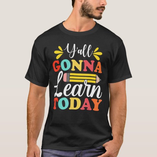 Y'all Gonna Learn Today Teacher Back To School Leo T-shirt (Voorkant)
