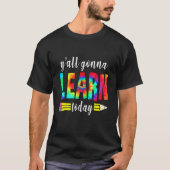 Y'all Gonna Learn Today Teacher Back To School Ti T-shirt (Voorkant)