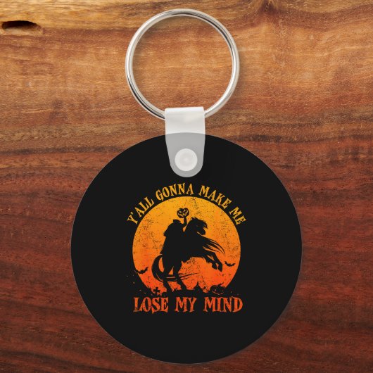 Y'all Gonna Make Me Lose My Mind Funny Halloween  Sleutelhanger (Voorkant)
