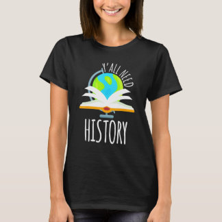 Yall heeft geschiedenis nodig voor leraren en stud t-shirt