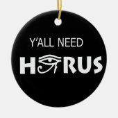 Y'All heeft Horus nodig Keramisch Ornament (Voorkant)